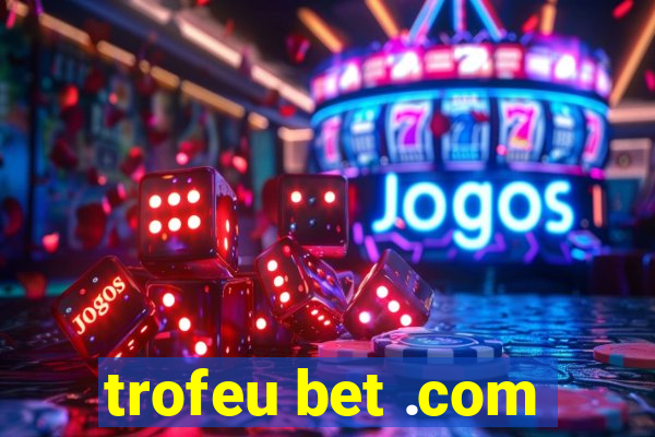 trofeu bet .com